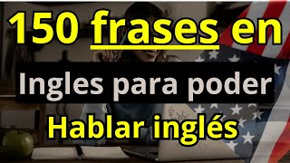 ✅️🗽150 frases para aprender ingles rapido🗽 [upl. by Wichman]