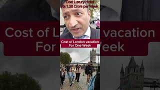 Cost of Vacation in London for a Week Luxury Hotel Rs 138 crore per week london londonholidays [upl. by Eenhat119]