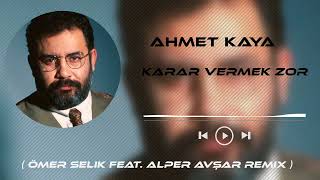 Ahmet Kaya  Karar Vermek Zor  Ömer Selik Feat Alper Avşar Remix [upl. by Karolyn]