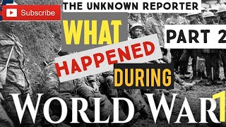 What happened during WW1  Part 2 THE UNKNOWN REPORTER  full documentary [upl. by Lazaruk]