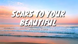 Alessia Cara SCARS TO YOUR BEAUTIFUL Lyrics [upl. by Jamieson]