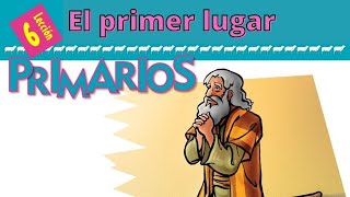 Lección 6👶PRIMARIOS👉El primer lugar 💥 😎 69 AÑOS 2do TRIMESTRE 2022 [upl. by Larner979]