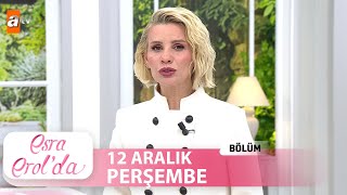 Esra Erolda 12 Aralık 2024  Tek Parça [upl. by Tecu]