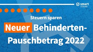 Steuern sparen mit neuem BehindertenPauschbetrag 2022 – einfach erklärt [upl. by Enreval]