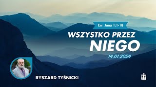 14012024  Wszystko przez Niego Ew Jana 1118  Ryszard Tyśnicki [upl. by Greenquist]