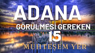 ADANAda Görülmesi Gereken 15 Muhteşem Yer adana YouTube TarihteGeziyorum [upl. by Gilli]