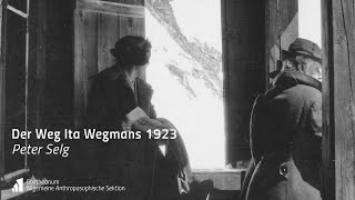 Peter Selg Der Weg Ita Wegmans 1923 [upl. by Eissert]