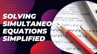 Solving Simultaneous Equations Simplified [upl. by Ailati531]