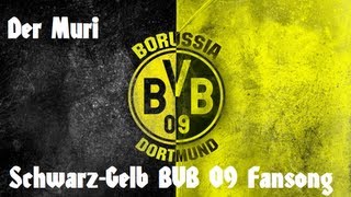 Der Muri  Schwarz  Gelb BVB Borussia Dortmund Fansong Lyrics HD [upl. by Stavro]