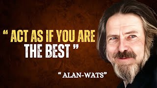 ACT AS IF YOU ARE THE BEST  ALAN WATS [upl. by Erasmus872]