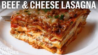 How to Make Beef amp Cheese Lasagna  Food Wishes [upl. by Iorio]