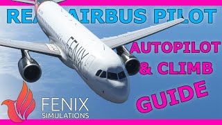 Fenix A320 Autopilot and Climbing Guide with a Real Airbus Pilot [upl. by Leziar]