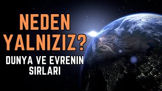 Dünya ve Evrenin Sırları Neden Yalnızız [upl. by Decato591]