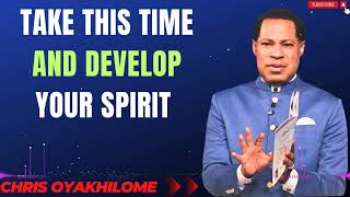 TAKE THIS TIME AND DEVELOP YOUR SPIRIT MESSAGES BY CHRIS OYAKHILOME [upl. by Ecnerwal629]