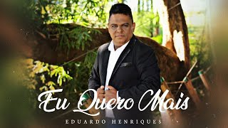 Eu Quero Mais  Eduardo Henriques [upl. by Acira]