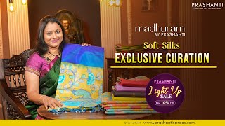 Madhuram  Soft Silks  Exclusives from Rs 10990  Light Up Sale  Flat 10 OFF  Prashanti [upl. by Tawney]