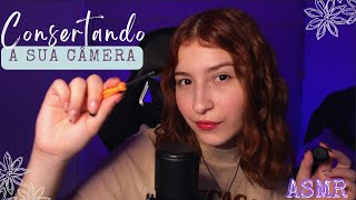 ASMR  CONSERTANDO A SUA CÂMERA [upl. by Wyndham111]