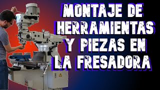 Montaje de herramientas y piezas en la fresadora  Tutorial FRESADORA desde cero video 2 [upl. by Yelir]