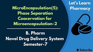 Phase Separation Coacervation for MicroEncapsulation2  BPharm  NDDS Semester 7 [upl. by Larcher]