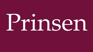 How to Pronounce Prinsen Correctly in German [upl. by Steck]