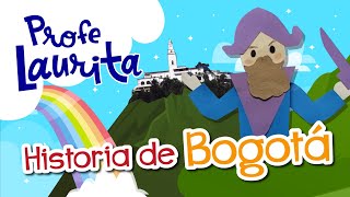 LA HISTORIA DE BOGOTÁ  Profe Laurita [upl. by Lilah460]