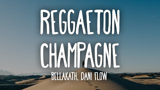 Bellakath amp Dani Flow  Reggaeton Champagne LetraLyrics [upl. by Edme]