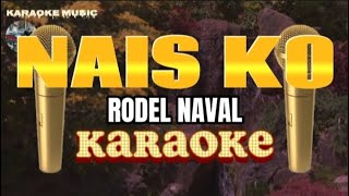 NAIS KO  Rodel Naval  Karaoke [upl. by Osgood]