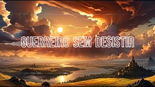 Guerreiro Sem Desistir [upl. by Orenid]