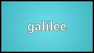 Galilee Meaning [upl. by Behnken]