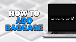 How to Add Baggage Air New Zealand Easiest Way [upl. by Joachima208]