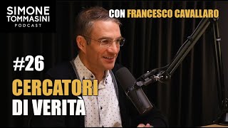 26  CERCATORI DI VERITÀ con Francesco Cavallaro [upl. by Liddie]