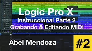 Logic Pro X  Instruccional Parte 2  Grabando amp Editando MIDI [upl. by Casper]