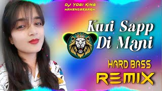 Kuri Sapp Di Mani Dj Remix  Hard Bass  Full Vibrations Song  Dj Yogi King Mahendergarh [upl. by Anselme833]