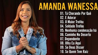 Amanda Wanessa  Tem Um Repertório De Canções Gospel Em Grandes Orações [upl. by Carilyn]