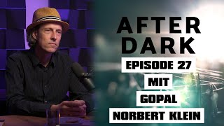 AFTER DARK mit GOPAL NORBERT KLEIN [upl. by Ronnie49]