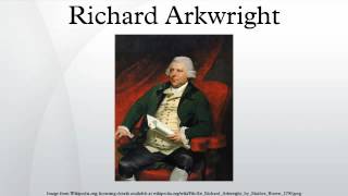 Richard Arkwright [upl. by Ynnoj]