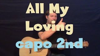 All My Loving The Beatles Easy Guitar Lesson Capo 2nd Fret Strum How to Play Tutorial [upl. by Pergrim]