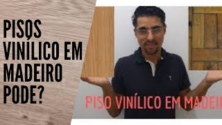 PISOS VINÍLICO EM MADEIRA PODE Eliel Carlos [upl. by Skoorb]