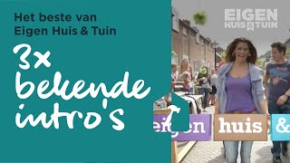 3x Eigen Huis amp Tuin intros  Het beste van Eigen Huis amp Tuin [upl. by Oirramaj]