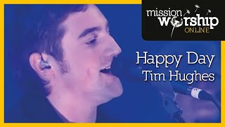 Tim Hughes  Happy Day [upl. by Anilosi]