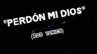 quotPERDÓN MI DIOSquot LOS YONICS [upl. by Hyde]