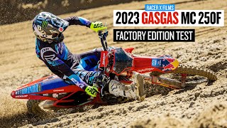 Riding the 2023 GasGas MC 250F Factory Edition  Racer X Films [upl. by Hitt]