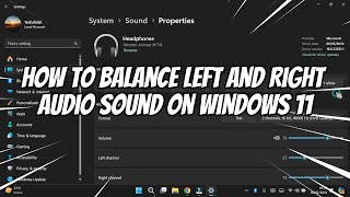 How to Balance Left and Right Audio Sound on Windows 11 [upl. by Eikcim]