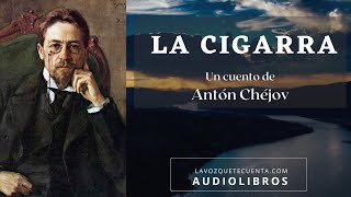 La cigarra de Antón Chéjov Relato completo Audiolibro con voz humana real [upl. by Johnathon]