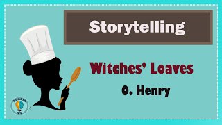 Storytelling Witches’ Loaves by O Henry  Short Story Reading AngloAmerican Literature [upl. by Thanh]