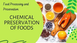 Chemical Preservation of Foods l Food Preservation Methods  Lesson 11 l Food Processing Technology [upl. by Oigaib]