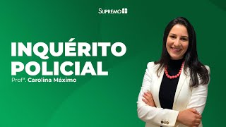 Inquérito Policial  Processo Penal  Profª Carolina Máximo [upl. by Adriana]