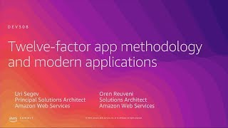 AWS Summit Tel Aviv 2019  TwelveFactor App Methodology and Modern Applications [upl. by Charmion]