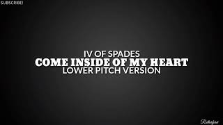 IV Of Spades  Come Inside Of My Heart Deeper Voice  Lower Pitch Version [upl. by Nelle]