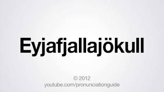 How to Pronounce Eyjafjallajökull [upl. by Vahe]